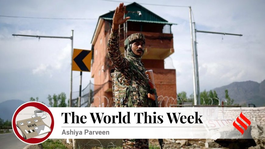 The world this week | India, Pak ties hit another low after Pahalgam terror attack, New Delhi, Ottawa to reset strained ties, US threatens sanctions against Iranian oil buyers