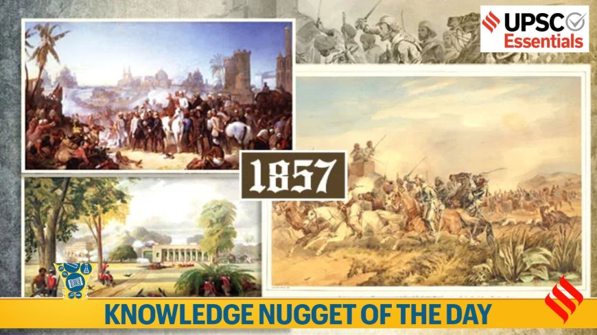 Knowledge Nugget: Why is the Revolt of 1857 important for UPSC?
